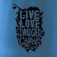 Live love laugh coffee