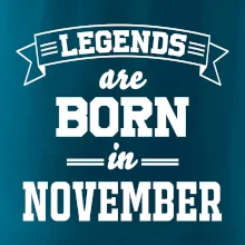 Legends are born in November Legends are born in November