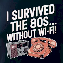 I survived the 80s without WI-FI