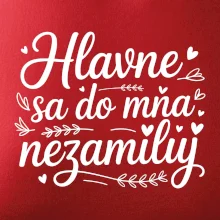 Hlavne sa do mňa nezamiluj