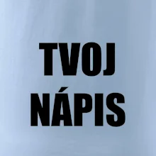 Tvoj vlastný nápis - tlačiaci Tvoj vlastný nápis - tlačiaci