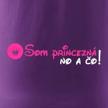 Som princezná No a čo! Som princezná No a čo!