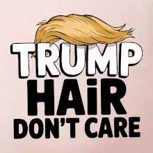 Trump hair dont care