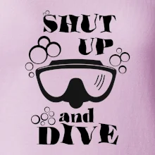 Shut up and dive