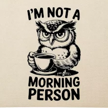 I'm not a morning person sova I'm not a morning person sova