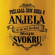Požiadal som Boha o anjela a on mi poslal moju svokru