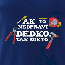 Ak to neopraví dedko, tak nikto farebné Ak to neopraví dedko, tak nikto farebné
