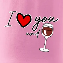 I love you and red wine