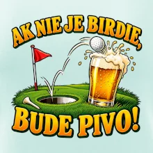 Ak nie je birdie bude pivo