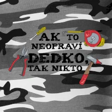 Ak to neopraví dedko, tak nikto farebné Ak to neopraví dedko, tak nikto farebné