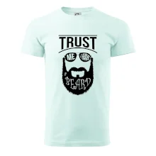 Trust me I have a beard Trust me I have a beard