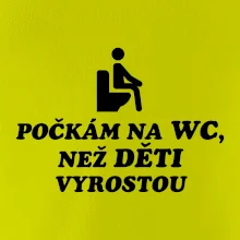 Počkám na WC ako deti vyrastú