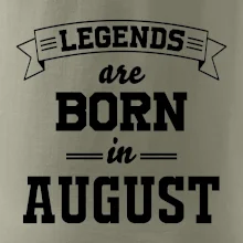 Legends are born in August