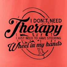 Okrúhly nápis -  I don't need therapy wheel in my hands Okrúhly nápis -  I don't need therapy wheel in my hands