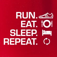 Run eat sleep repeat