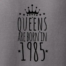 Queens are born in 1985