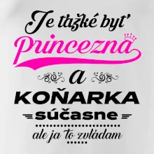Je ťažké byť princezná koňarka Je ťažké byť princezná koňarka