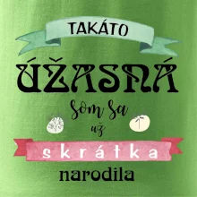 Takáto úžasná som sa už skrátka narodila
