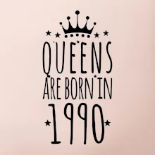 Queens are born in 1990