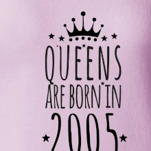 Queens are born in 2005 Queens are born in 2005