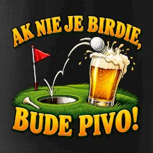 Ak nie je birdie bude pivo