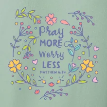 Pray more worry less