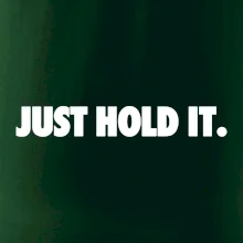 Just hold it