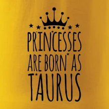 Princesses are born as Taurus - Býk