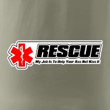 Rescue My Job Is To Help Your Ass Not Kiss It