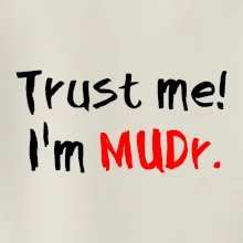 Trust me I´m  MUDr. / Ver mi som MUDR.
