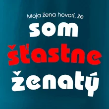 Moja žena hovorí, že som šťastne ženatý