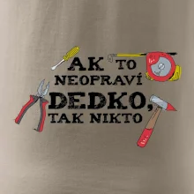 Ak to neopraví dedko, tak nikto farebné Ak to neopraví dedko, tak nikto farebné