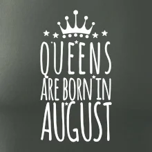 Queens are born in August
