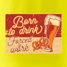 Born to drink beer