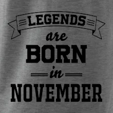 Legends are born in November Legends are born in November