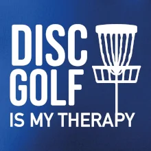 Disc golf is my therapy Disc golf is my therapy