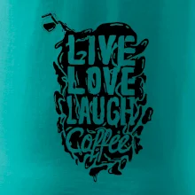 Live love laugh coffee Live love laugh coffee