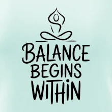 Balance begins within nápis