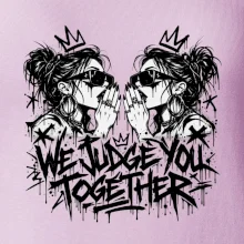 We judge you together
