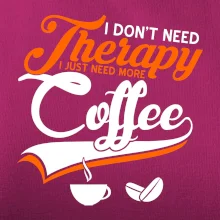 I don't need therapy coffee