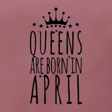 Queens are born in April