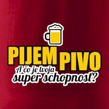Pijem pivo - tvoja super schopnosť - rovný