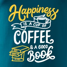 Happiness is a Cup of Coffee and a Good Book Happiness is a Cup of Coffee and a Good Book