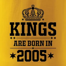 Kings are born in 2005 Kings are born in 2005