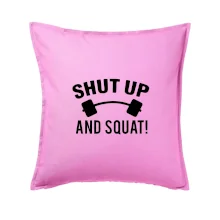 Shut up and squat