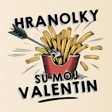 Hranolky sú môj Valentín