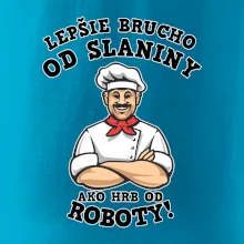 Lepšie brucho od slaniny ako hrb od roboty