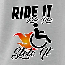 Ride it Like You Stole it