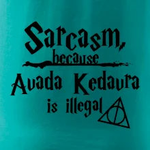 Harry - Sarcasm, because Avada Kedavra is illegal