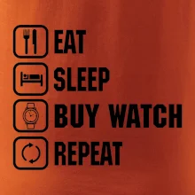 Eat Sleep Buy watch Repeat